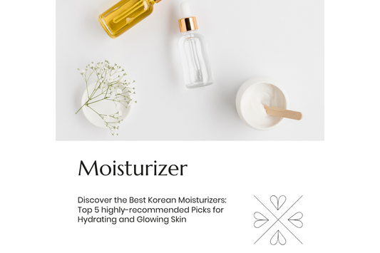 Top 5 Korean Moisturizers for Hydrating and Glowing Skin
